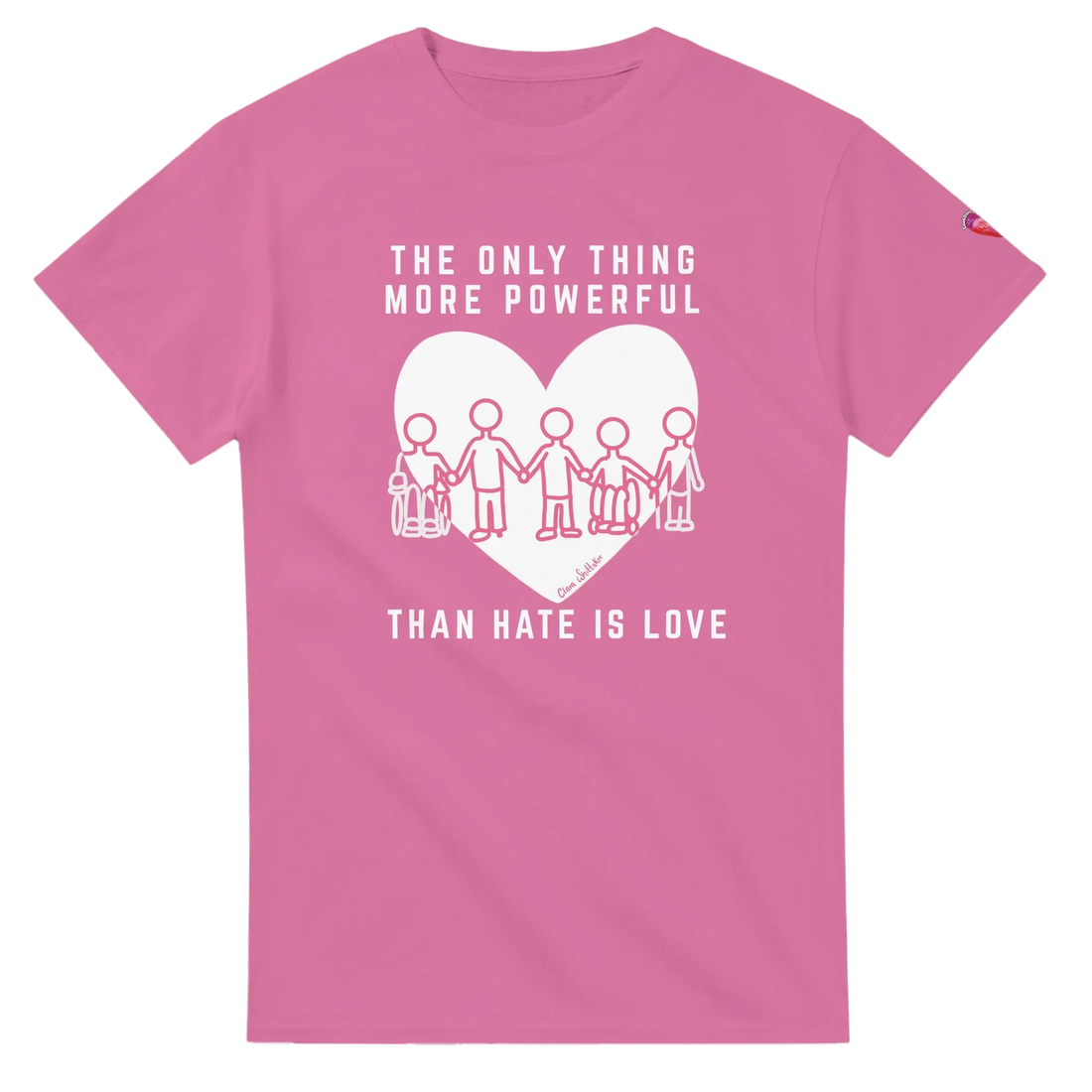A pink shirt t-shirt which reads The Only Thing More Powerful Than Hate is Love, with a heart and group of people with disabiliities graphic 