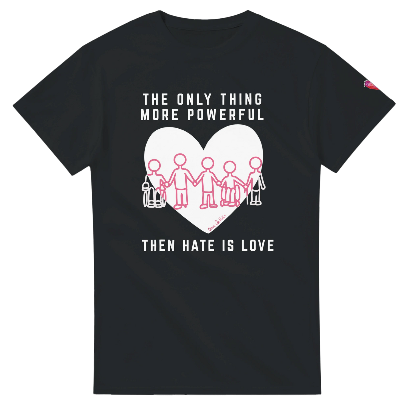 Black t-shirt with Love is More Powerful Than Hate anti-bullying design by Clara Whittaker supporting disability advocacy