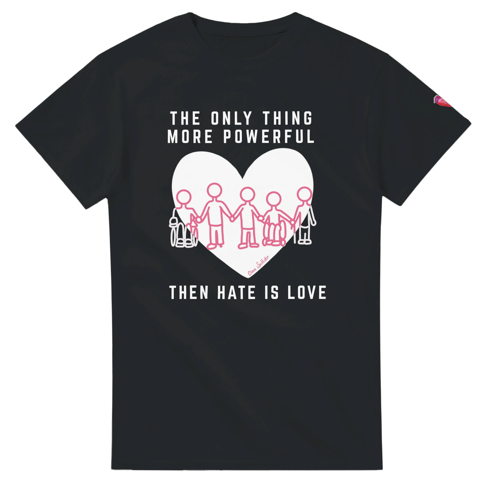 Black t-shirt with Love is More Powerful Than Hate anti-bullying design by Clara Whittaker supporting disability advocacy