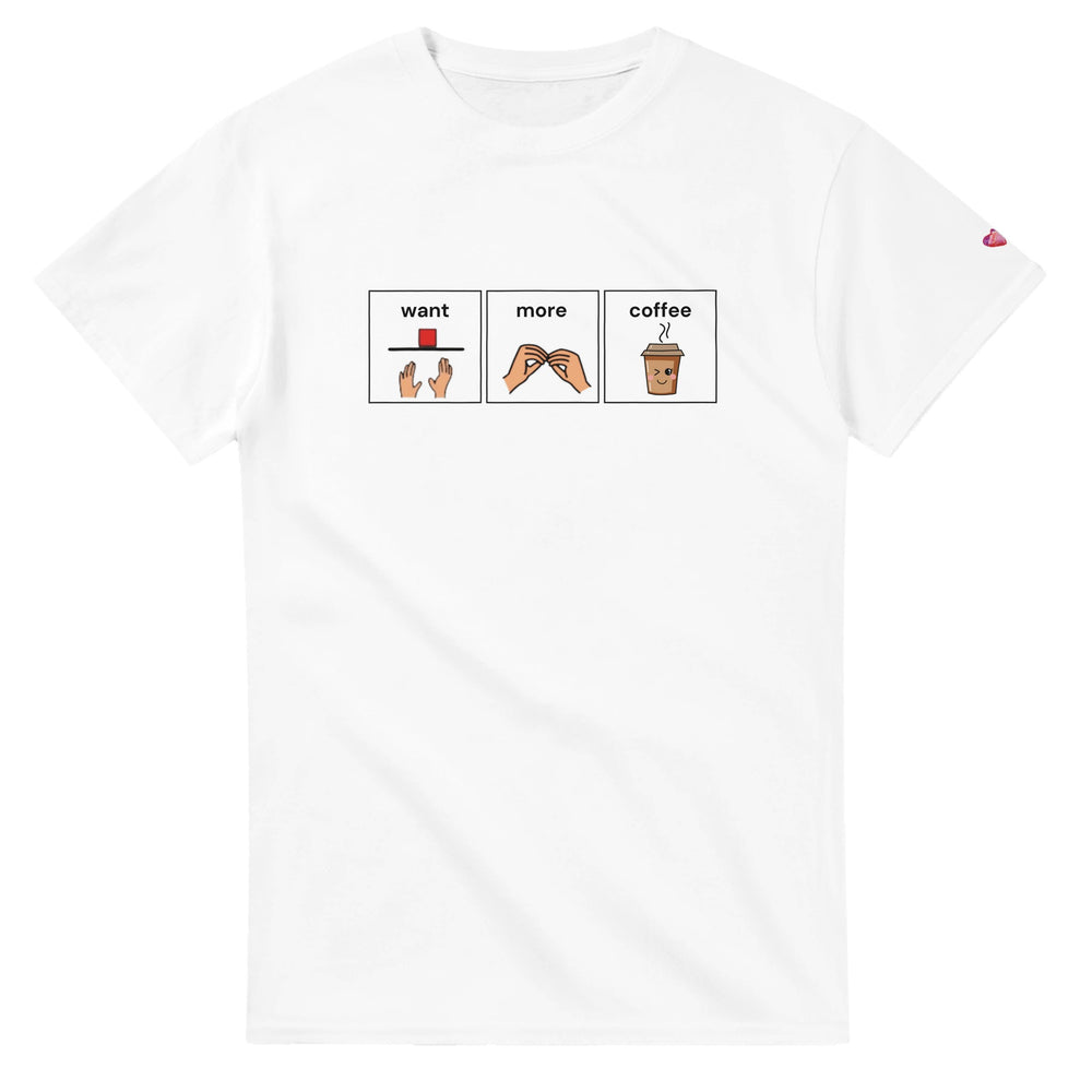 A white crew neck Want More Coffee AAC communication t-shirt promoting augmentative alternative communication