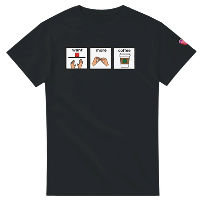 english black T-shirt which reads want more coffee in an augmentative communication style board  