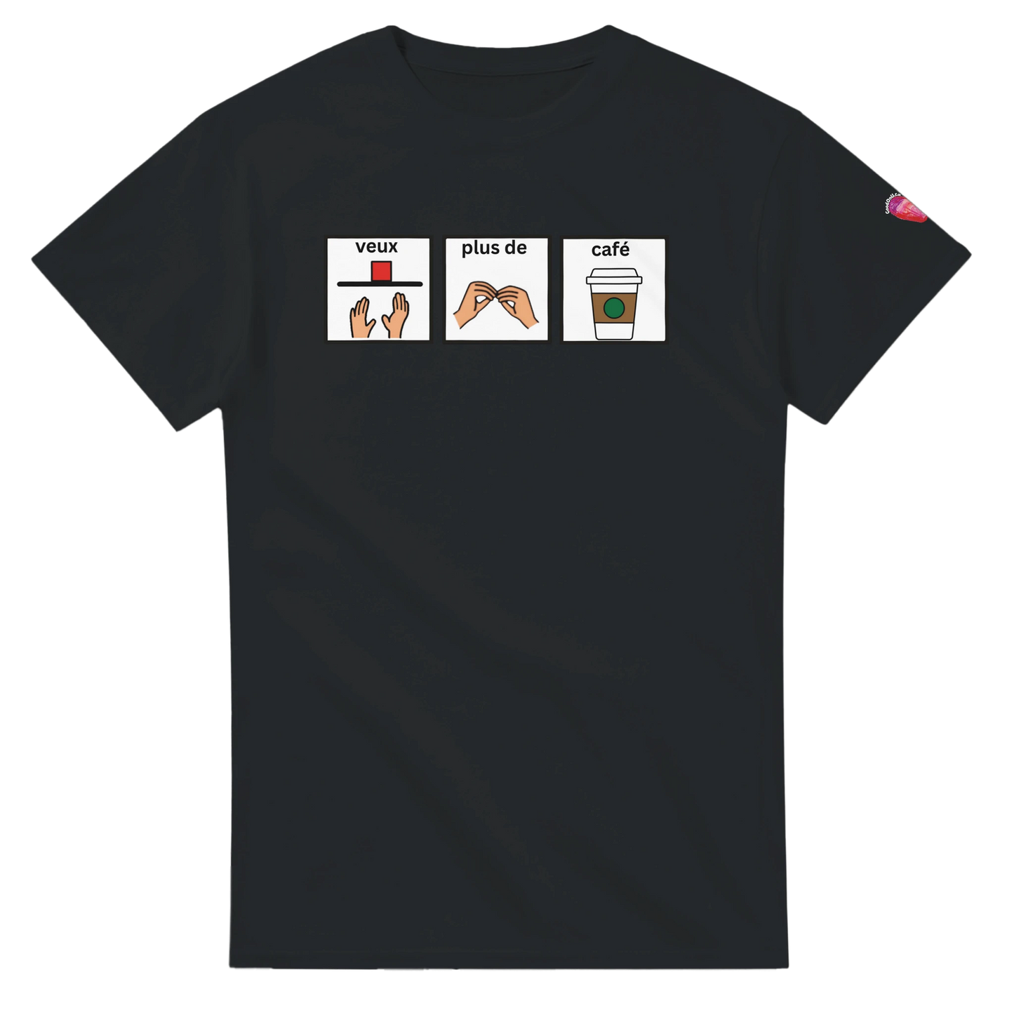 black French T-shirt which reads veux plus de café in an augmentative communication style board  
