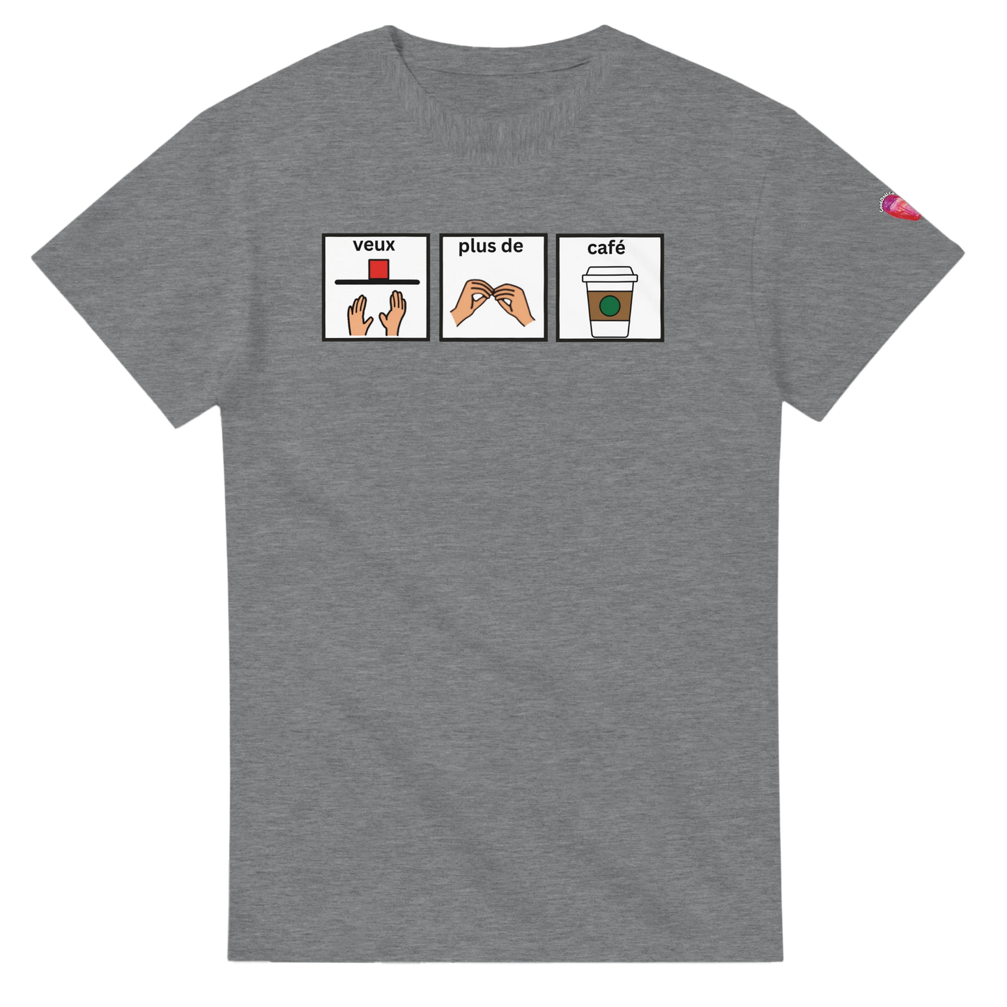 grey French T-shirt which reads veux plus de café in an augmentative communication style board  