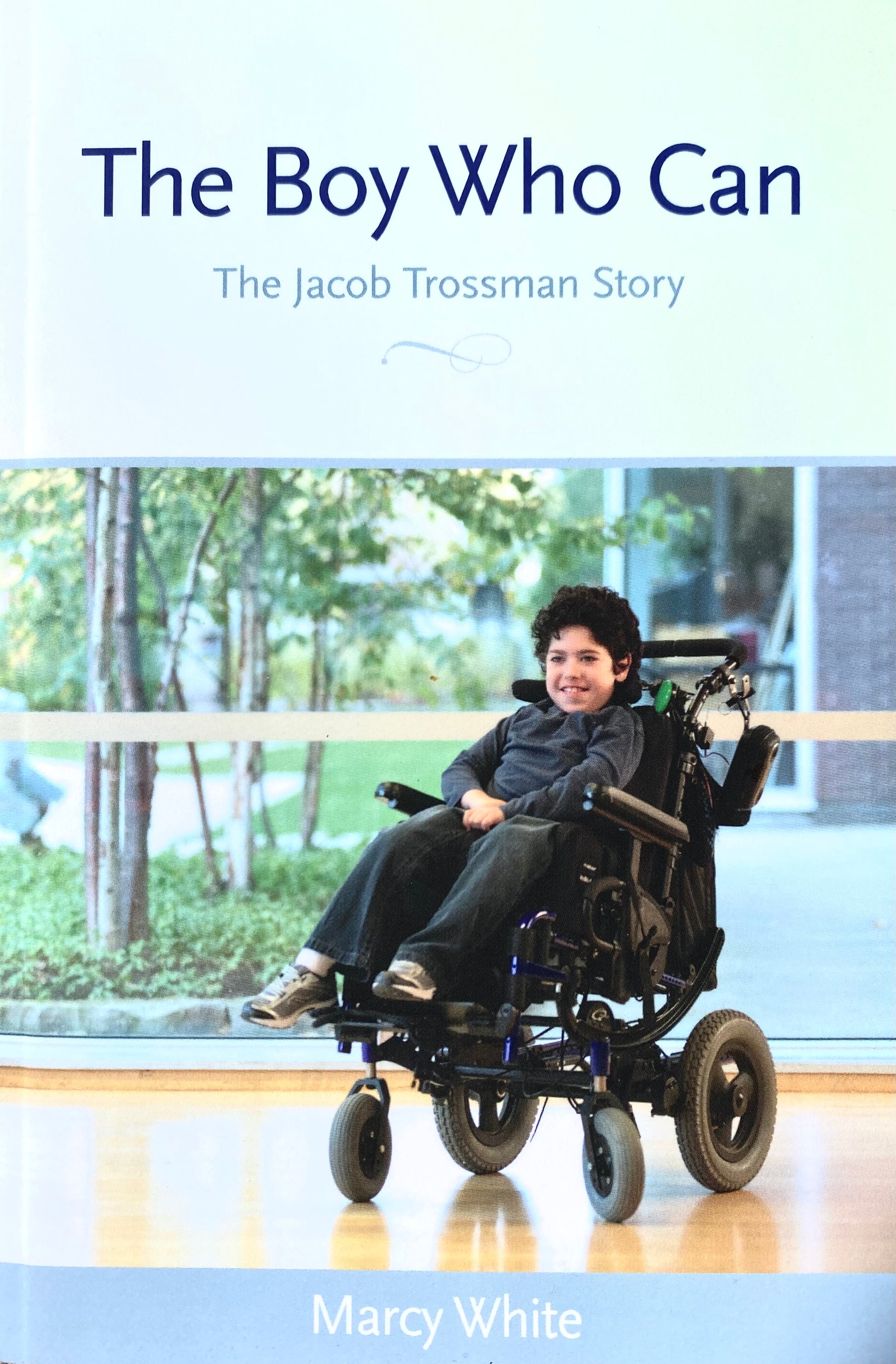 BOOK: MEMOIR         Marcy White, 'The Boy Who Can: The Jacob Trossman Story' - GoodOnU.ca